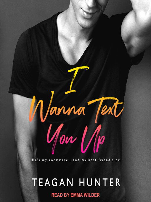 Title details for I Wanna Text You Up by Teagan Hunter - Available